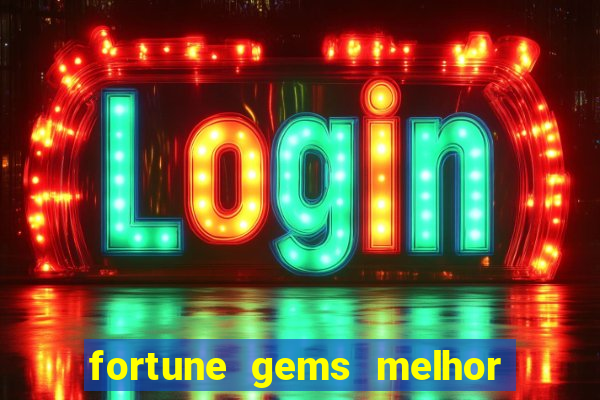 fortune gems melhor horario para jogar